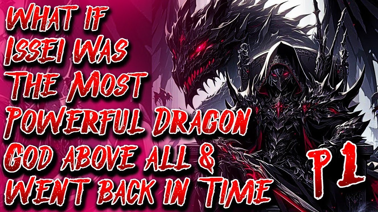 What if Issei was The Most Power Dragon God above all & went back in Time | Part 1 | @RiquelmeRicky1