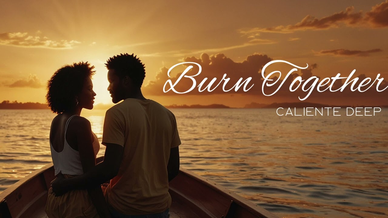 Burn Together - Caliente Deep | Afro Soul