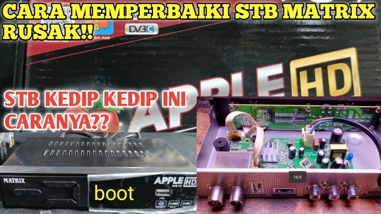 CARA MEMPERBAIKI STB KEDIP KEDIP BOOT? STB APPLE MATRIX MATI TOTAP INI CARA NYA!! STB RUSAK