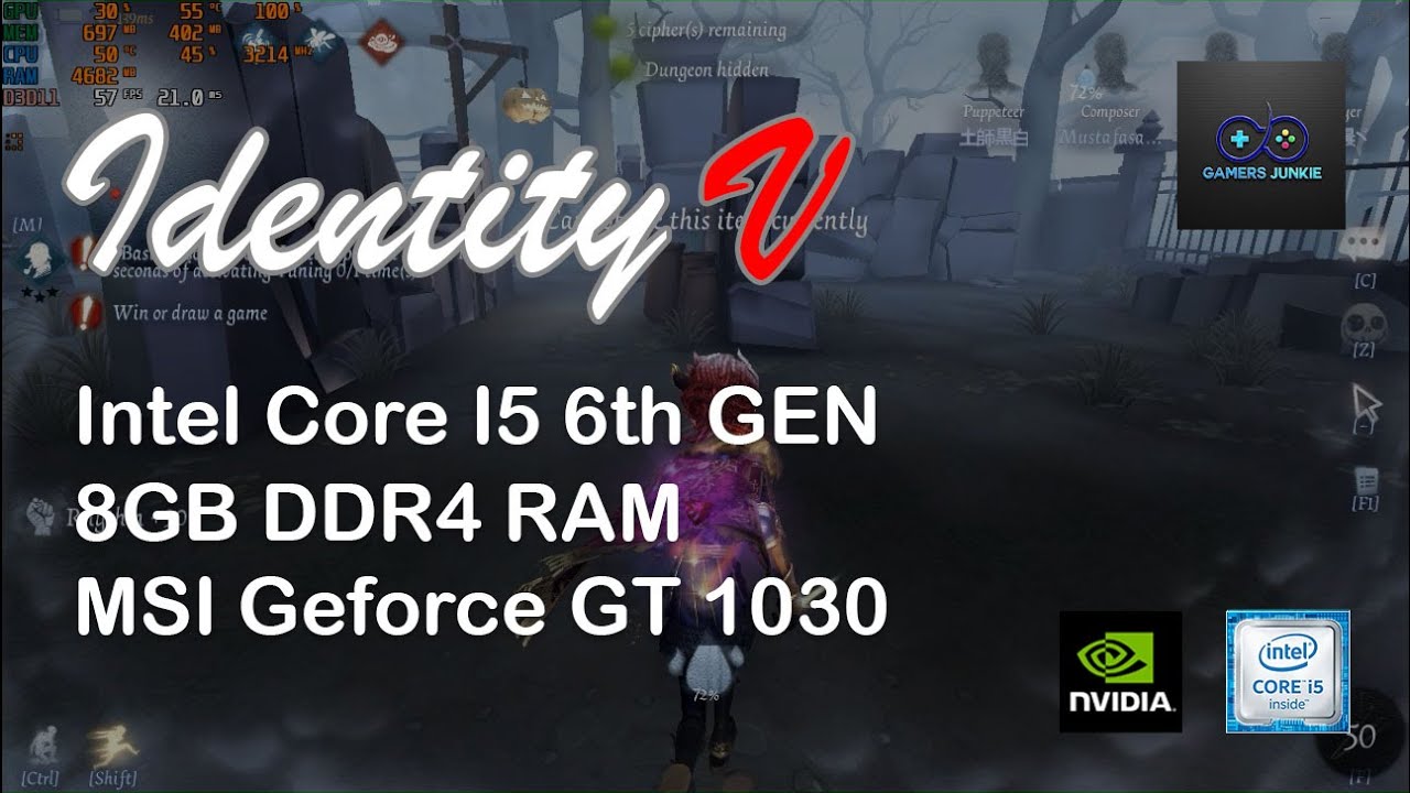 Identity V on Geforce GT 1030, Core i5 6th gen, 8GB Ram. Max settings on 720p.