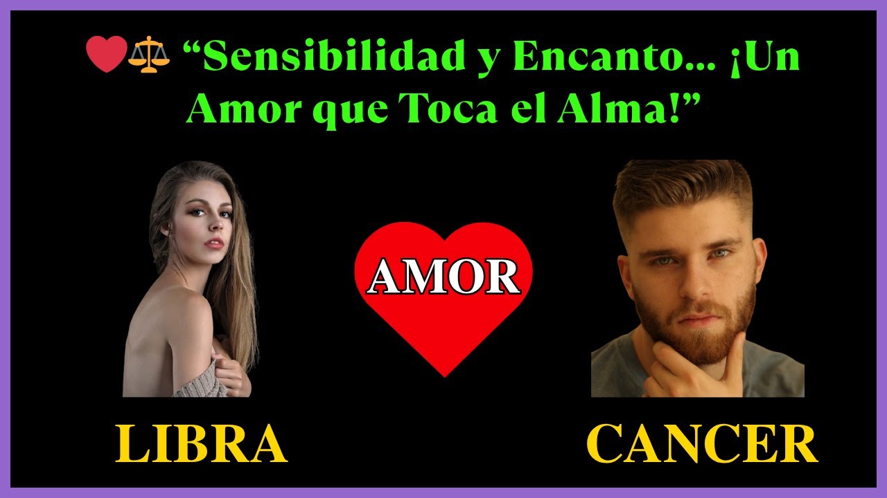 LIBRA Mujer y CANCER Hombre | Compatibilidad en el amor | Signos del Zodiaco