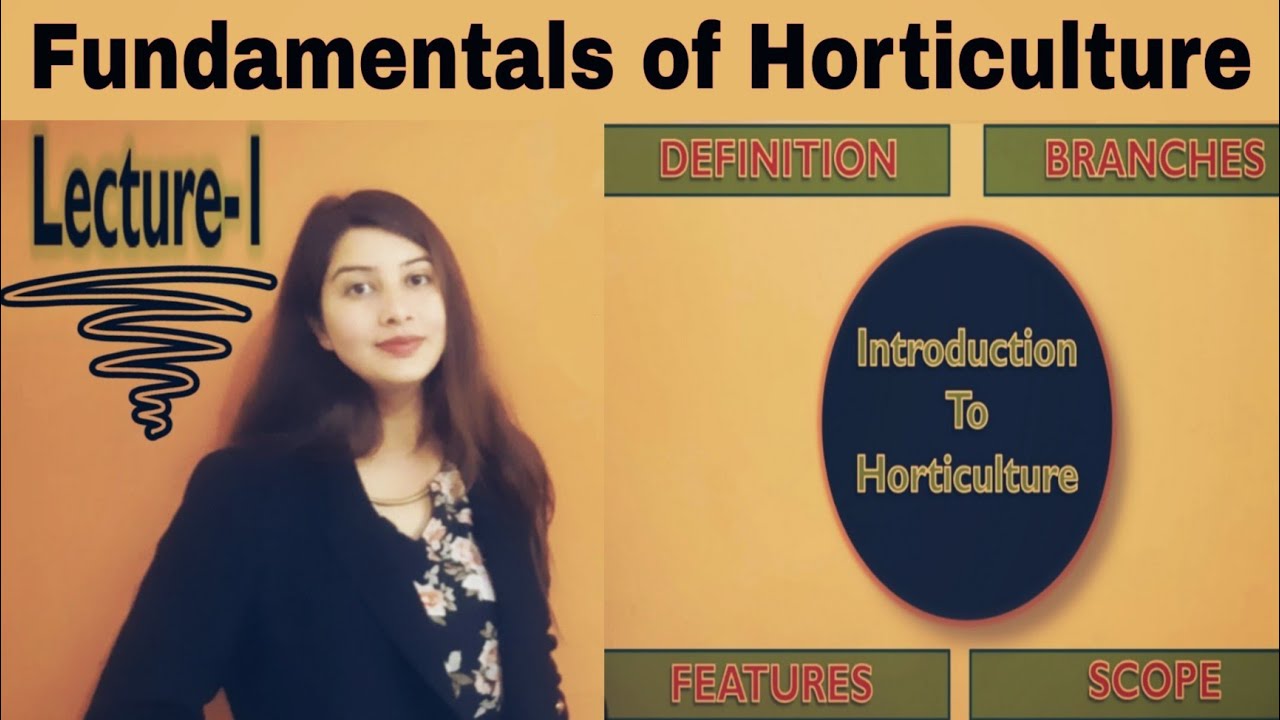 Lecture-1: Introduction to Horticulture-Definitions || Branches || Features & Scope🍀||Fundamentals🍀