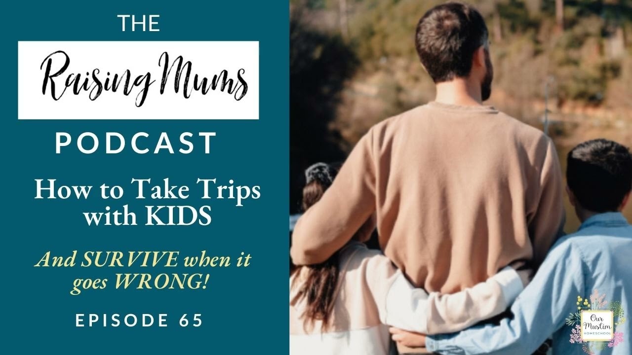 How to Take Trips with Kids (and Survive when it goes WRONG!) | Episode 65 Raising Mums Podcast