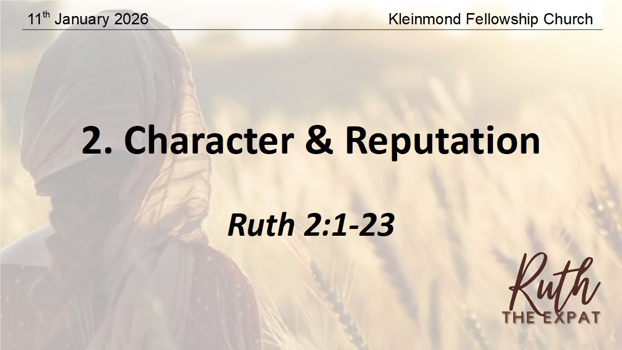 11th January 2026 - Sermon Recording : Ruth 2 Charachter and Reputation