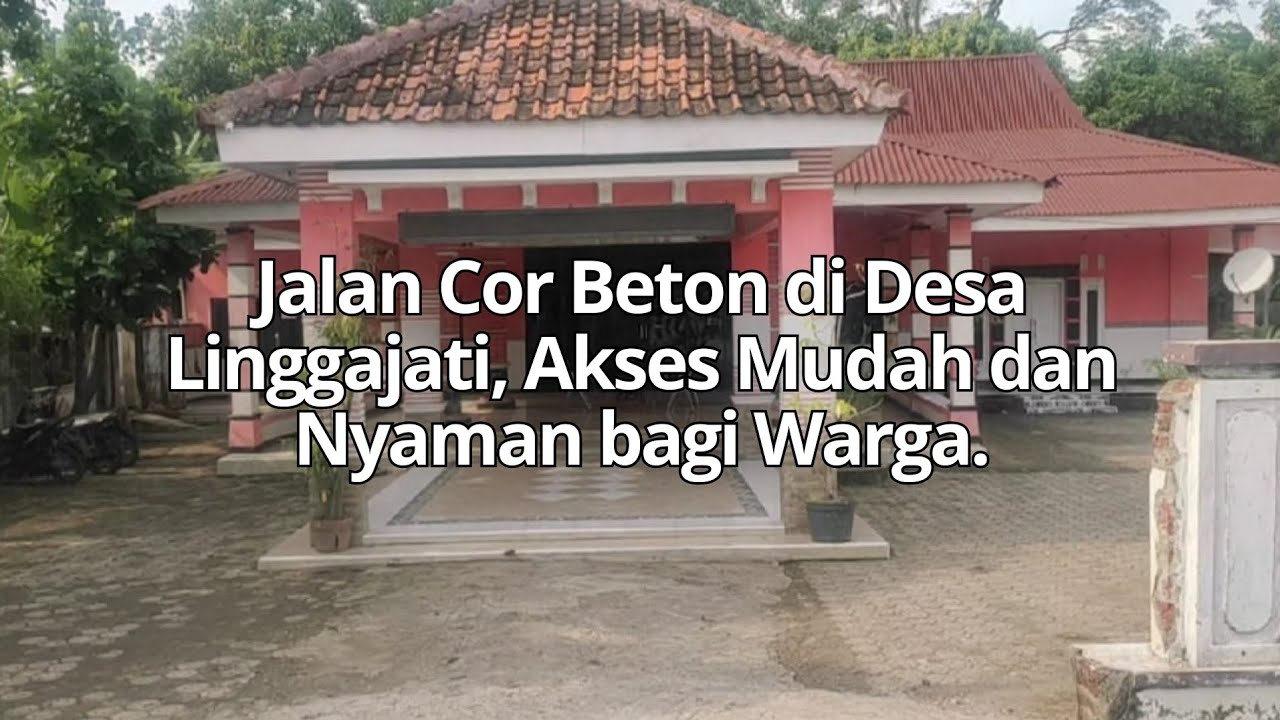 JALAN COR BETON DI DESA LINGGAJATI, AKSES MUDAH DAN NYAMAN BAGI WARGA.