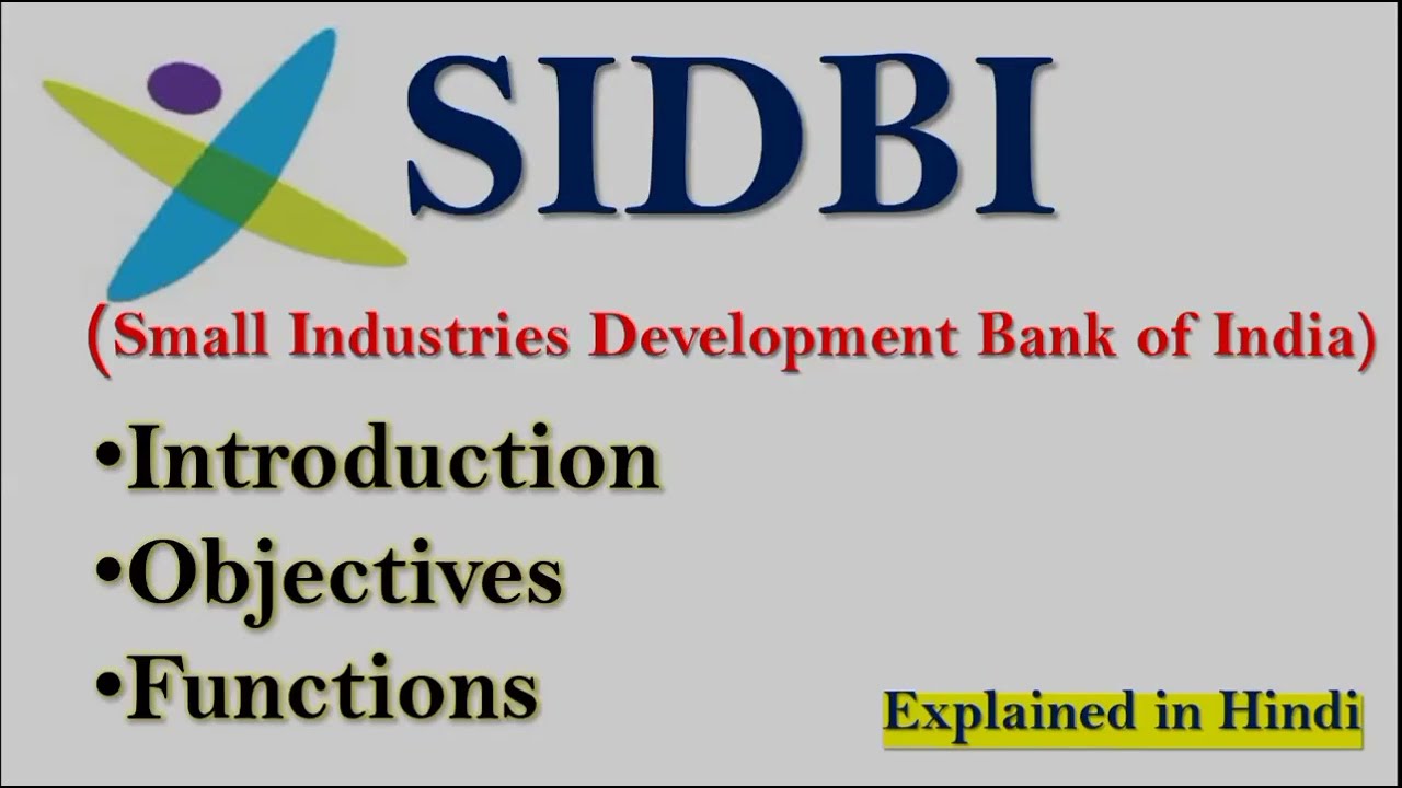 Small Industries Development Bank of India (SIDBI)|What is sidbi?|Functions and objectives of sidbi