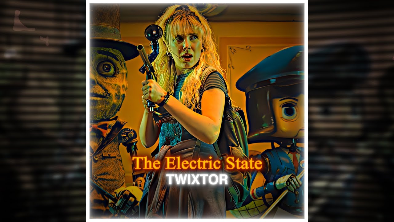 4K TWIXTOR || The Electric State 2025
