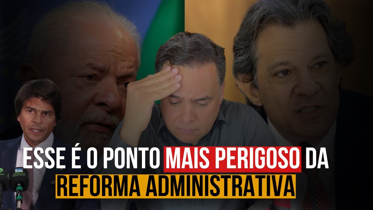 ESSE É O PONTO MAIS PERIGOSO DA REFORMA ADMINISTRATIVA