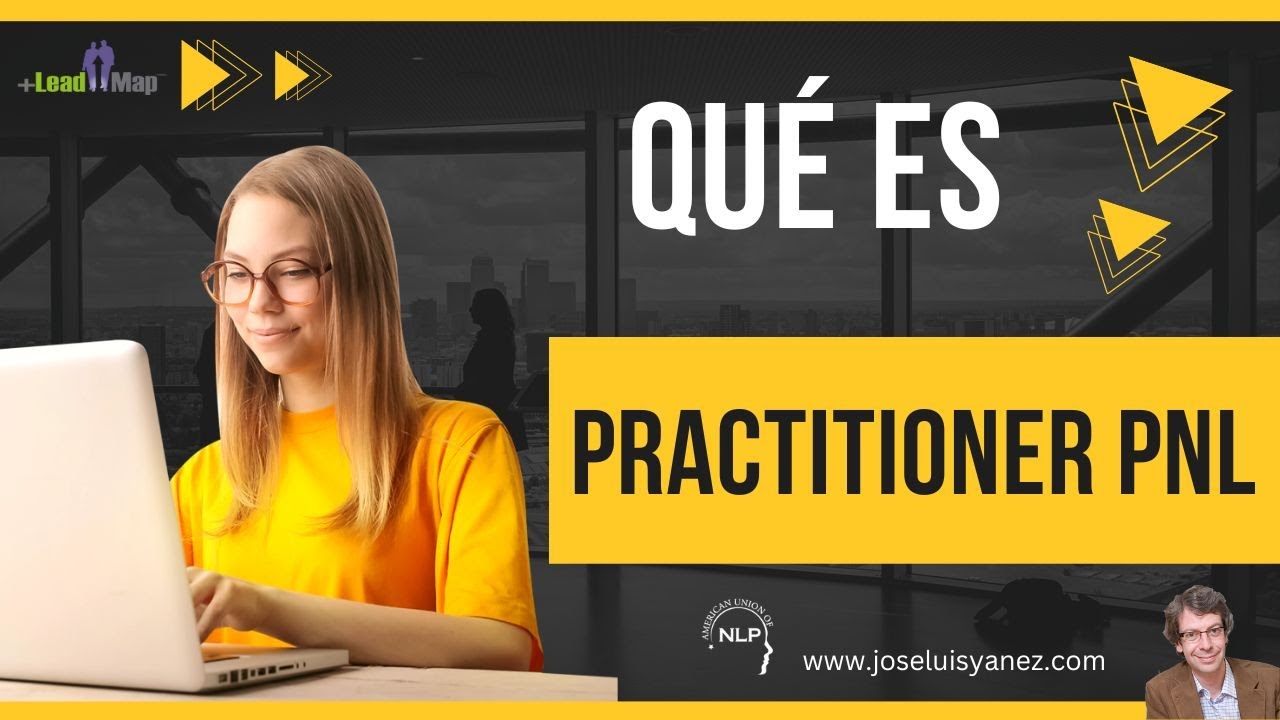 Ent&eacute;rate de qu&eacute; es Practitioner PNL - Videotutorial sobre el curso y la certificaci&oacute;n