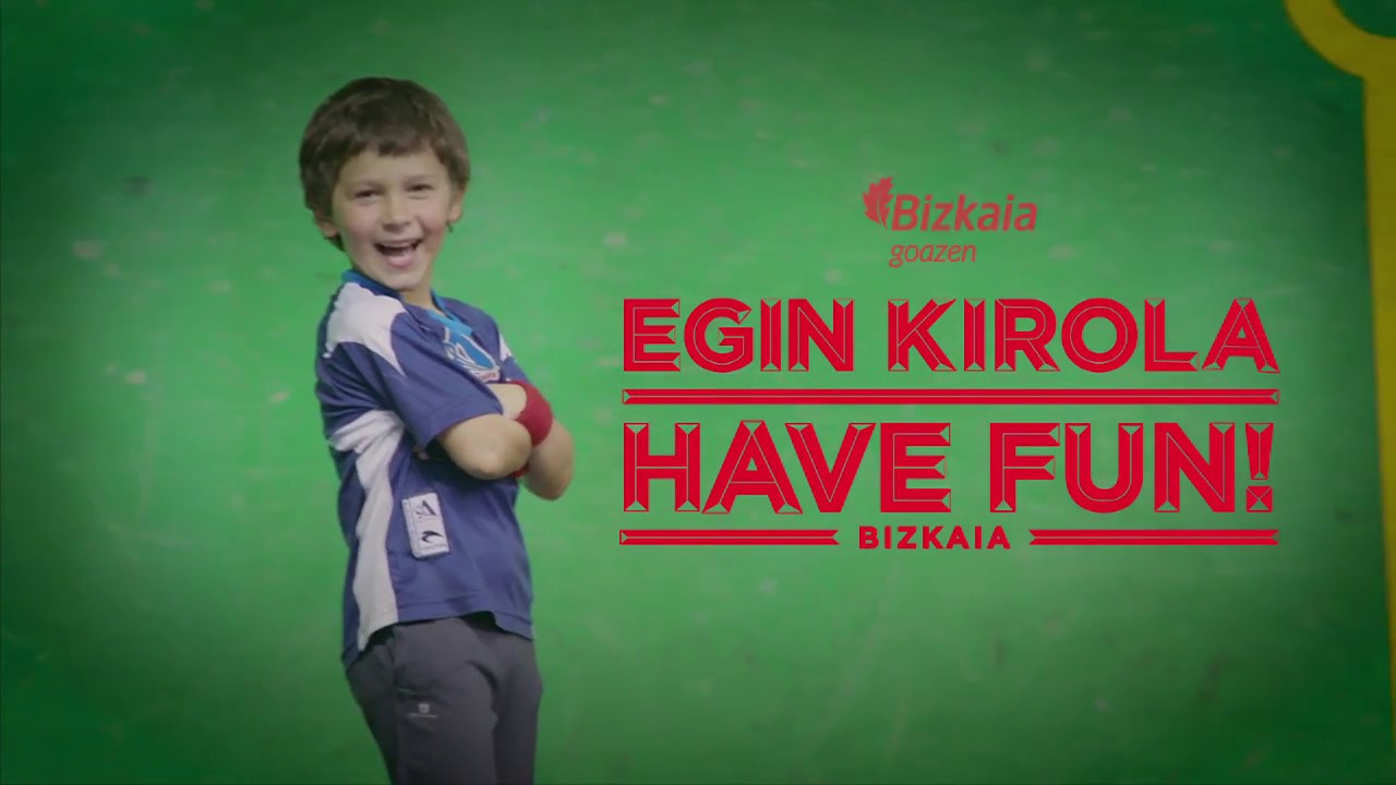 EGIN KIROLA HAVE FUN!