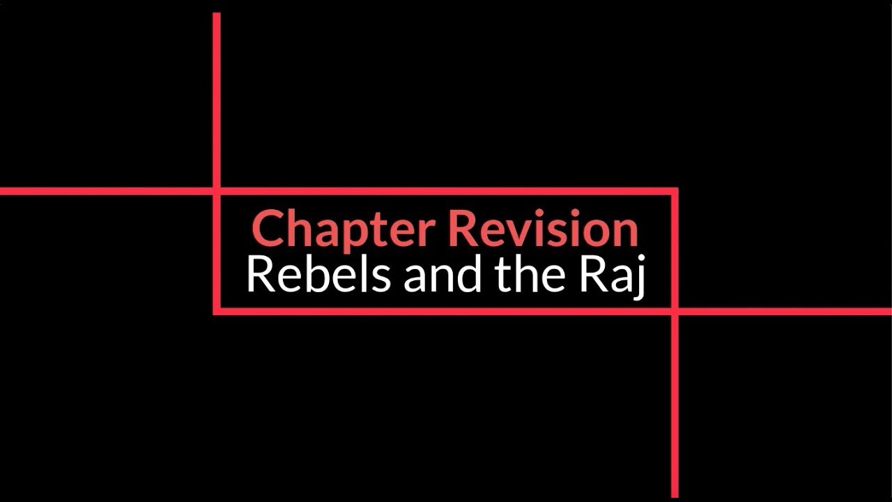 Rebels and the Raj: Chapter Revision Class 12 History