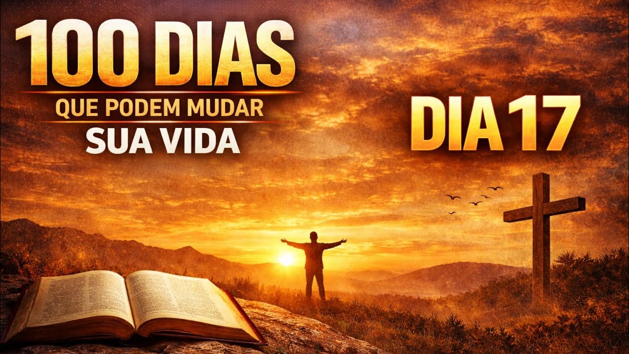 100 Dias que Podem Mudar Sua Vida | Dia 17