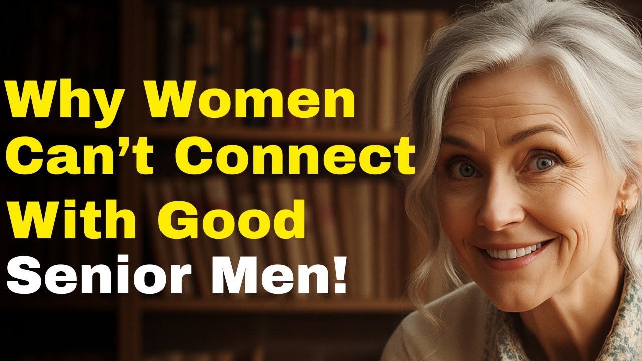 Why Women Can’t Connect With Good Senior Men Anymore