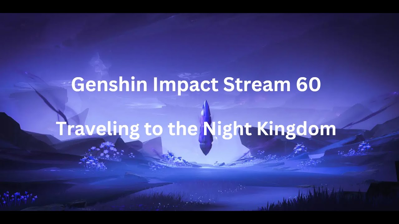Reizen naar de Night Kingdom | Genshin Impact Stream 60