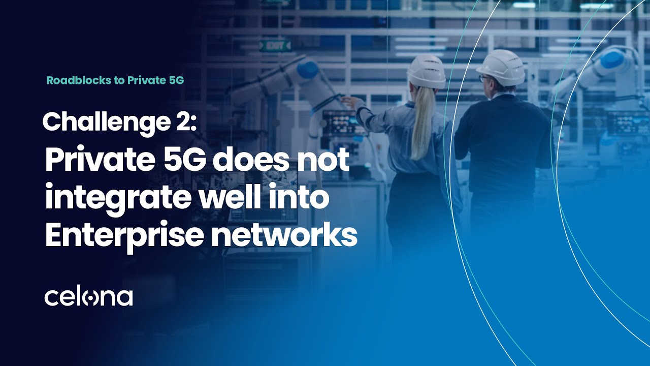 Challenge 2: Private 5G does not integrate well into Enterprise networks
