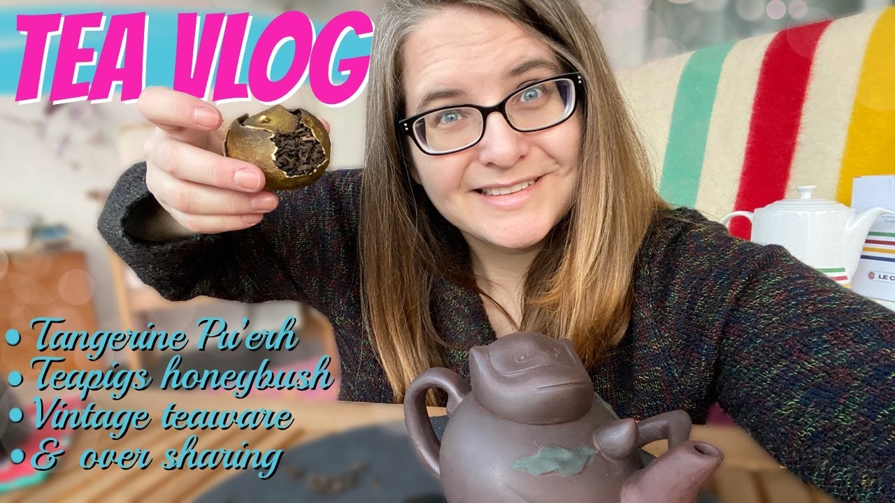 TEA VLOG - tangerine pu'erh, teapigs honeybush, vintage tea ware, shopping & over sharing.