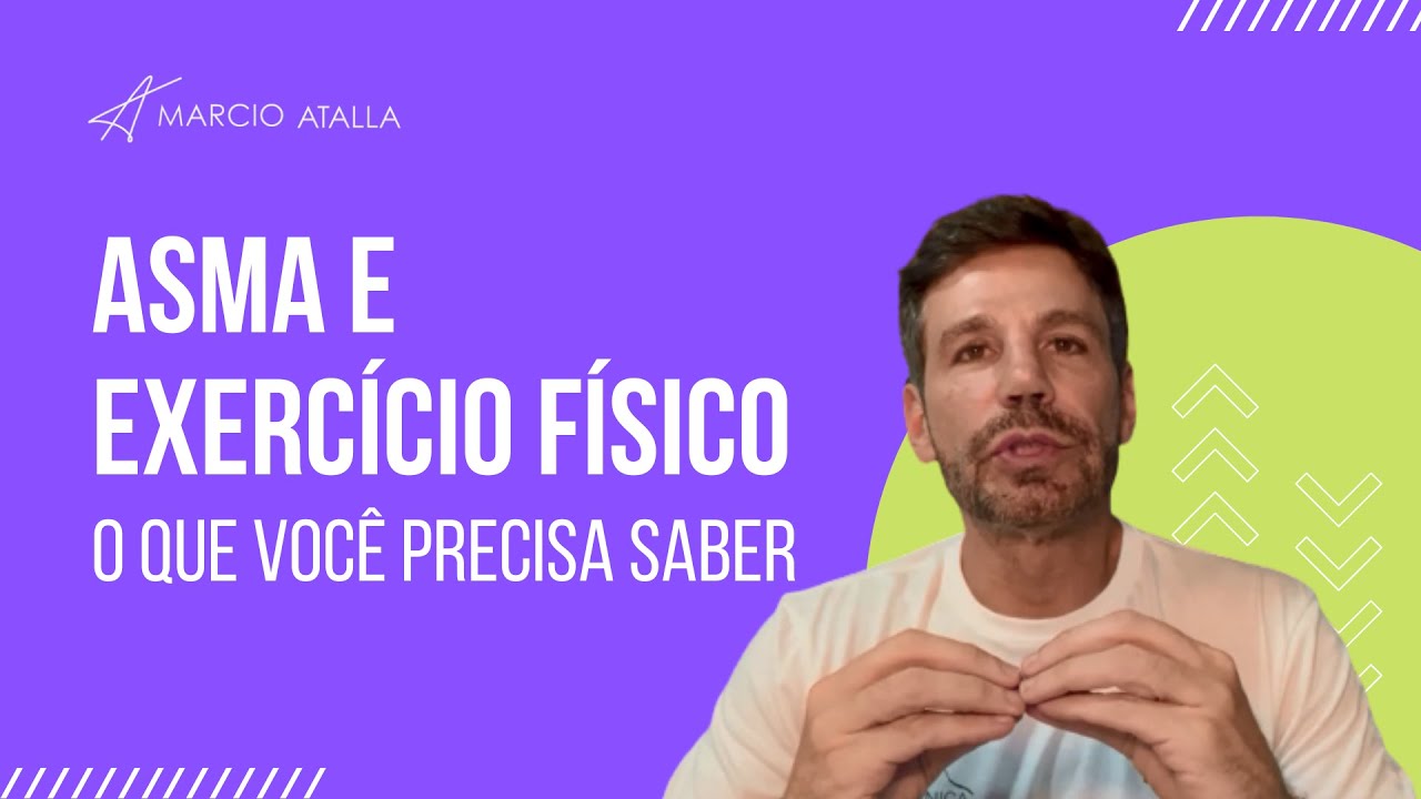 ASMA E EXERCÍCIO FÍSICO: O QUE VOCÊ PRECISA SABER | MARCIO ATALLA