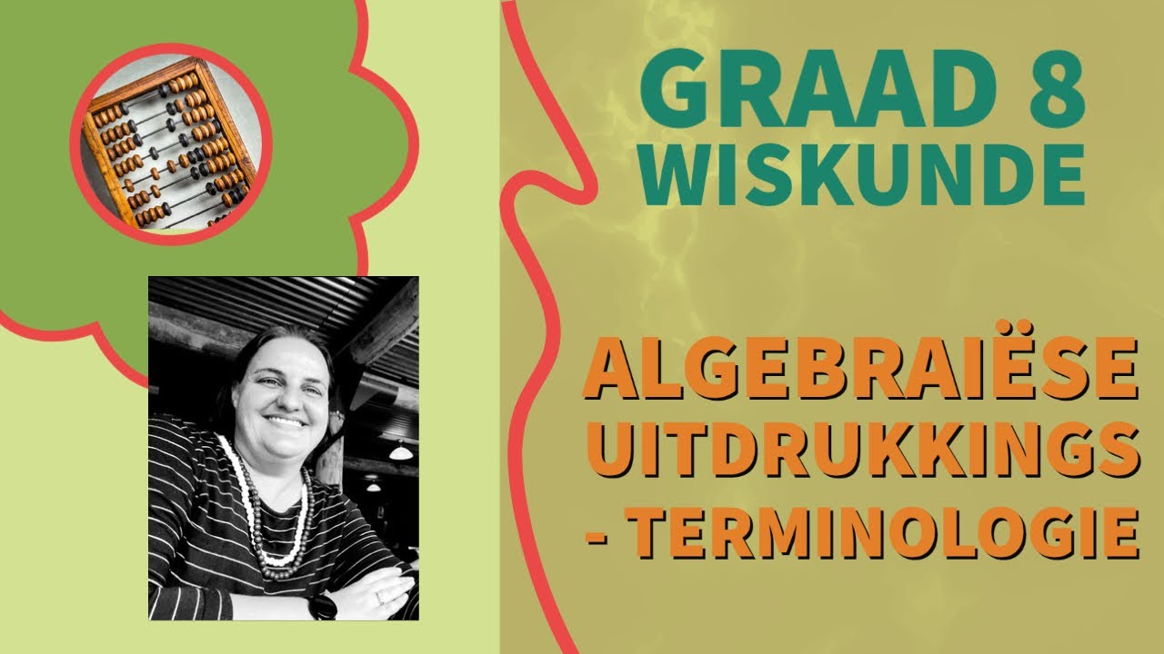 Graad 8 Wiskunde - Algebrai&euml;se Uitdrukkings - Terminologie
