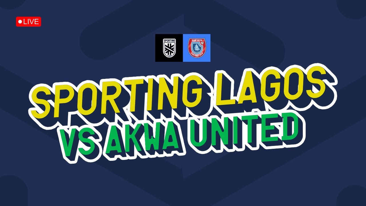 LIVE | Sporting Lagos vs Akwa United | NNL Matchday 5