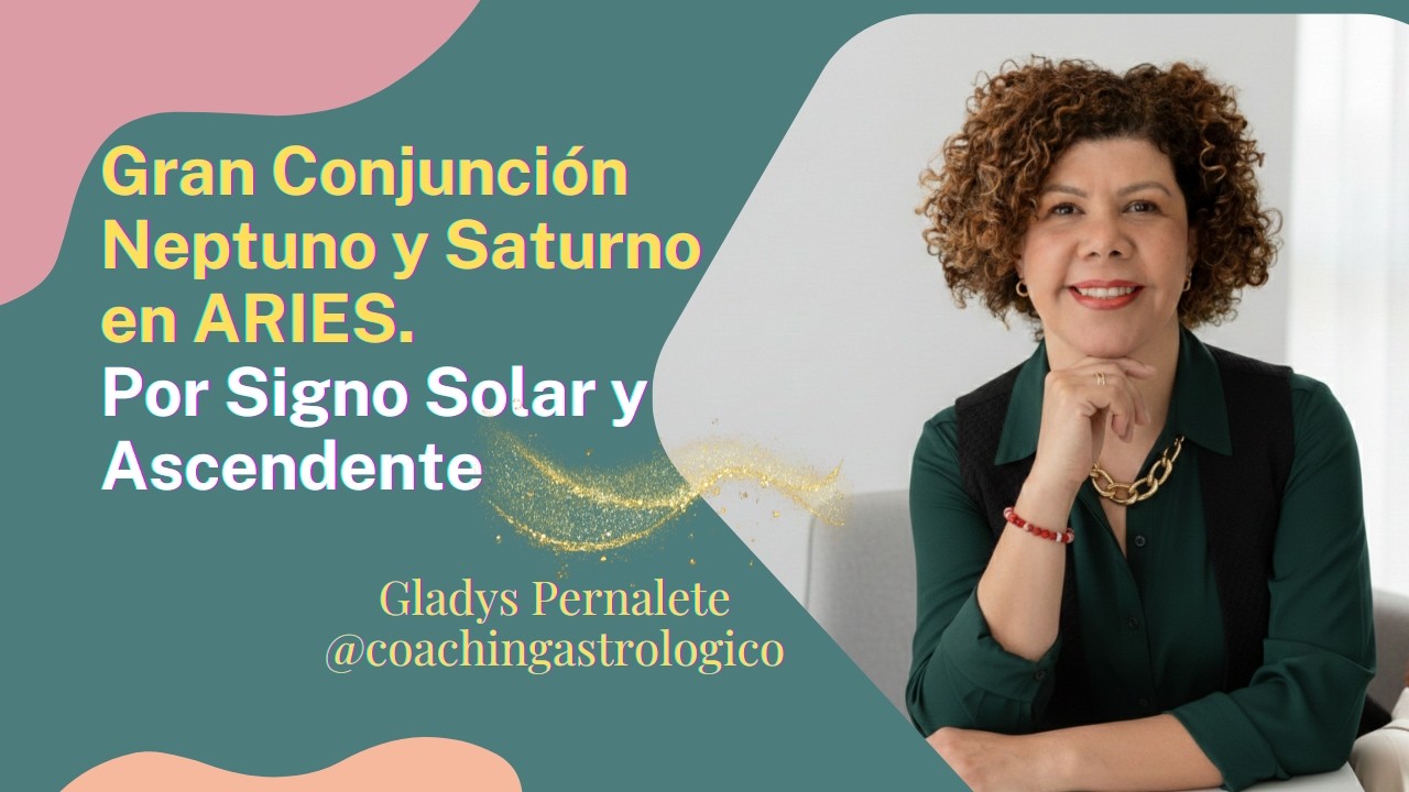 Gran Conjunción Neptuno y Saturno en 0ºAries. Por signo Solar y Ascendente.