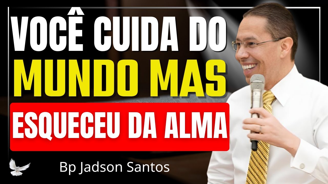 Tudo Passa, Menos a Sua Alma | Uma Palavra Sobre Eternidade e Salvação – Bp Jadson Santos