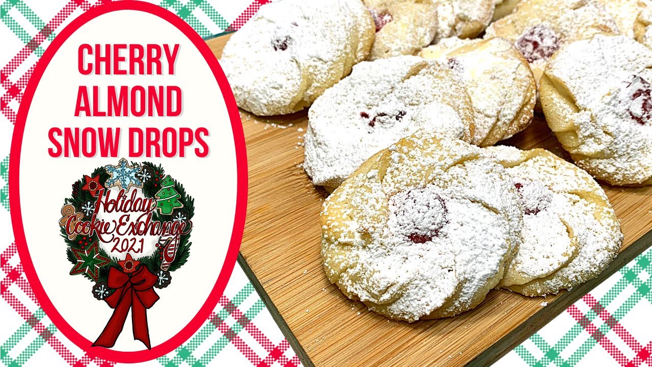 CHERRY ALMOND SNOW DROPS!!  HOLIDAY COOKIE EXCHANGE 2021!!