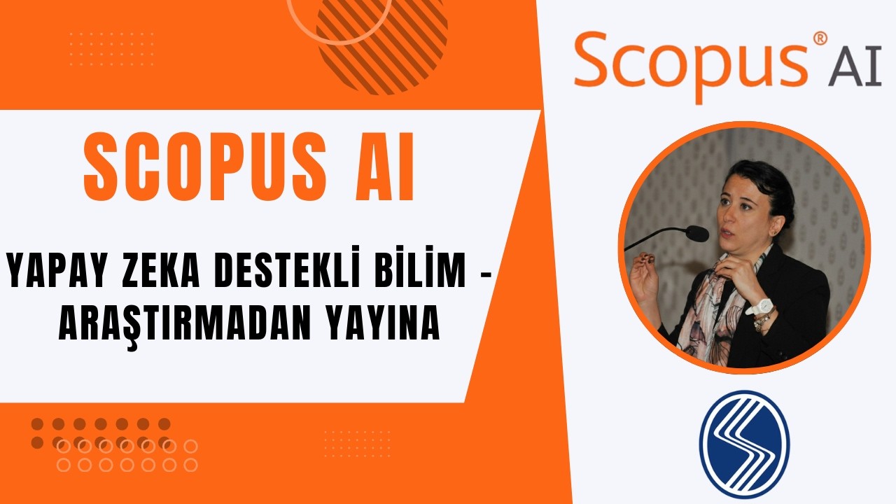 SCOPUS AI: Yapay Zeka Destekli Bilim – Araştırmadan Yayına | Eğitim Kaydı (18 Şubat 2026)