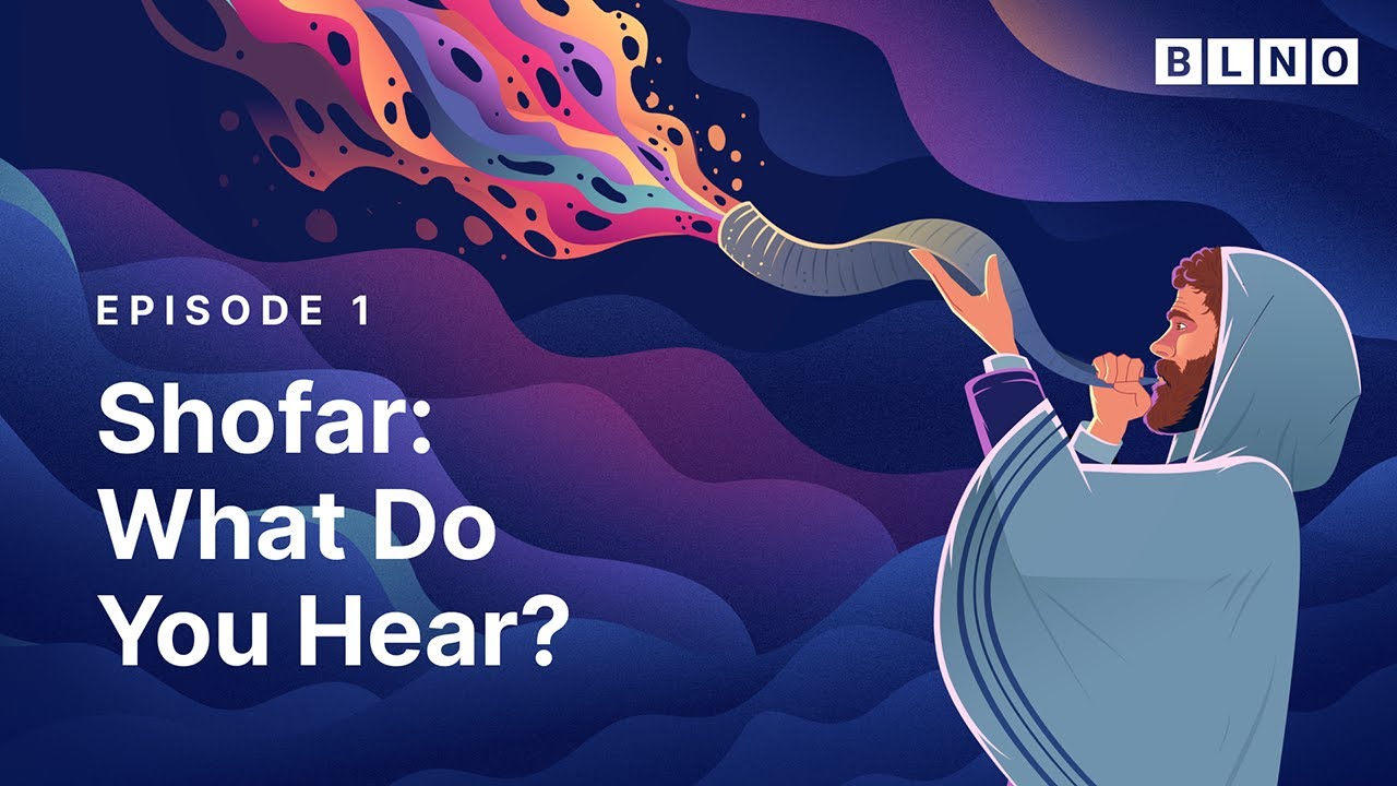 What Are We Really Meant to Feel When We Hear the Shofar? | BLNO S6 Ep. 1