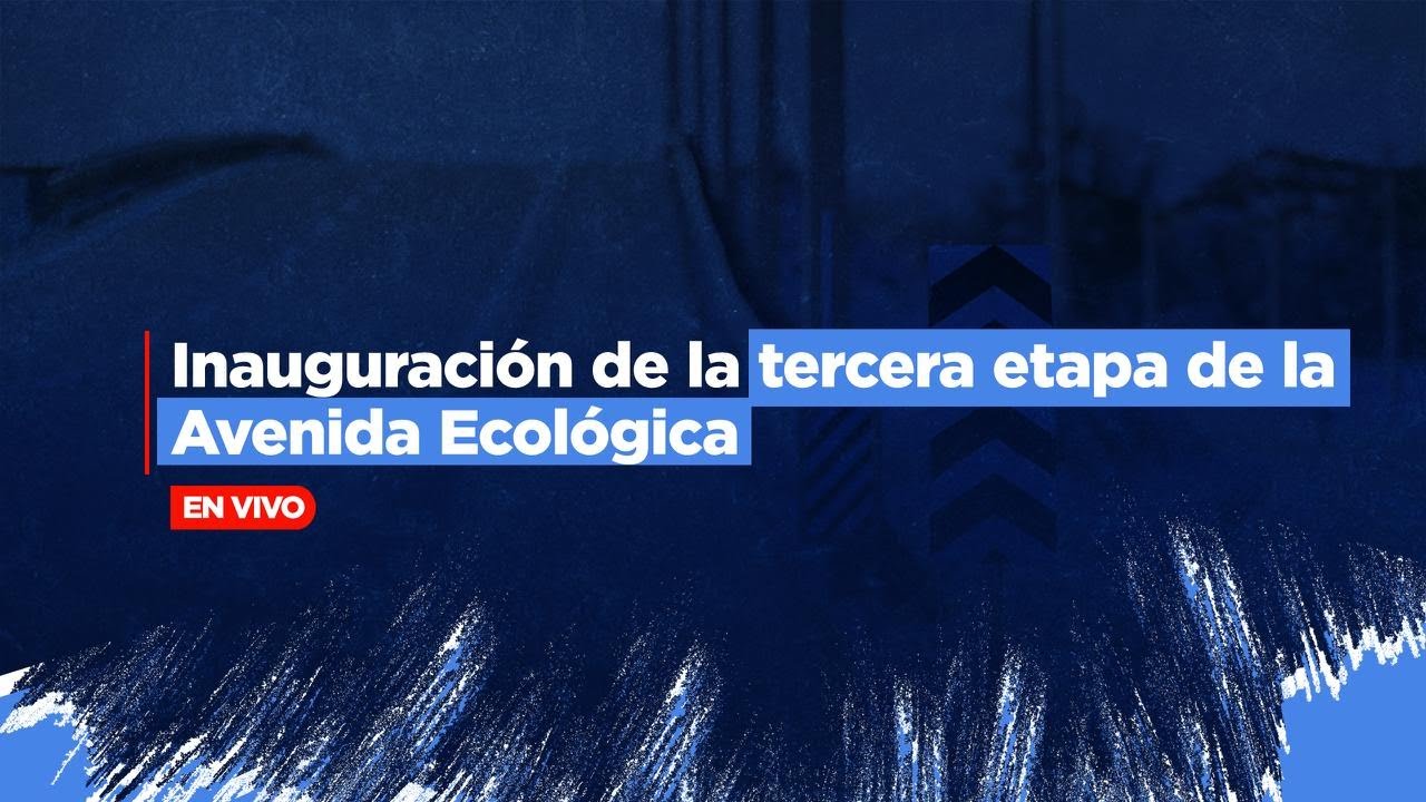 🔴 EN VIVO | Presidente Abinader encabezar inauguración de la tercera etapa de la Avenida Ecológica
