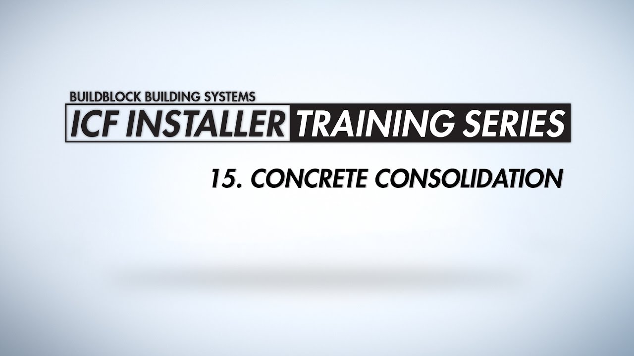 BuildBlock ICF Installer Training Series: 15. Concrete Consolidation