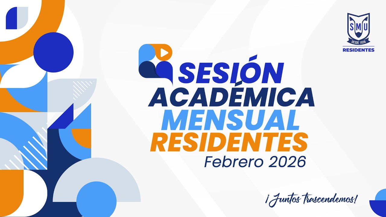 Sesión Académica Residentes SMU - Febrero 2026 | SMU