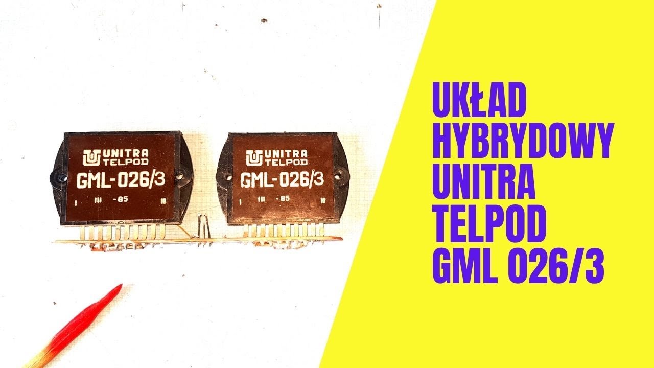 POLSKI UKŁAD HYBRYDOWY UNITRA TELPOD GML 026/3 W JAKIM ODBIORNIKU BYŁ STOSOWANY?