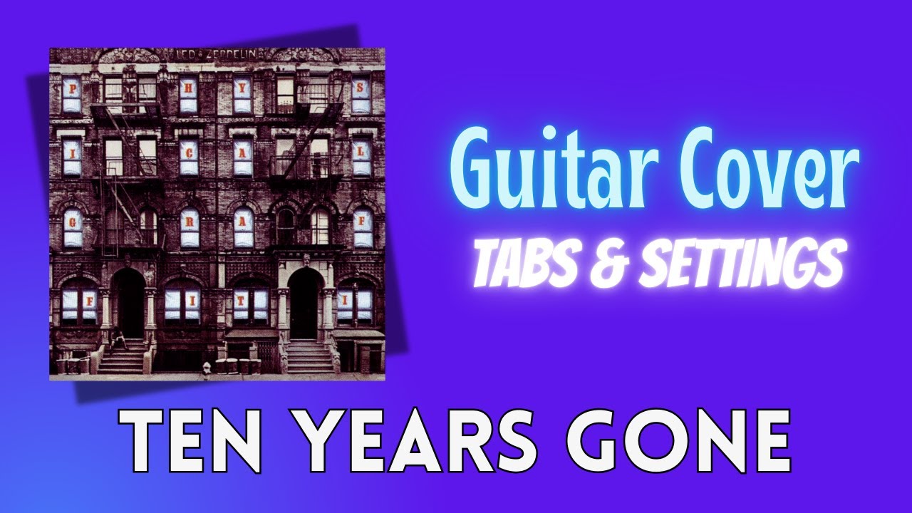 Led Zeppelin - Ten Years Gone (Guitar Cover / Guitar Tab / Settings)