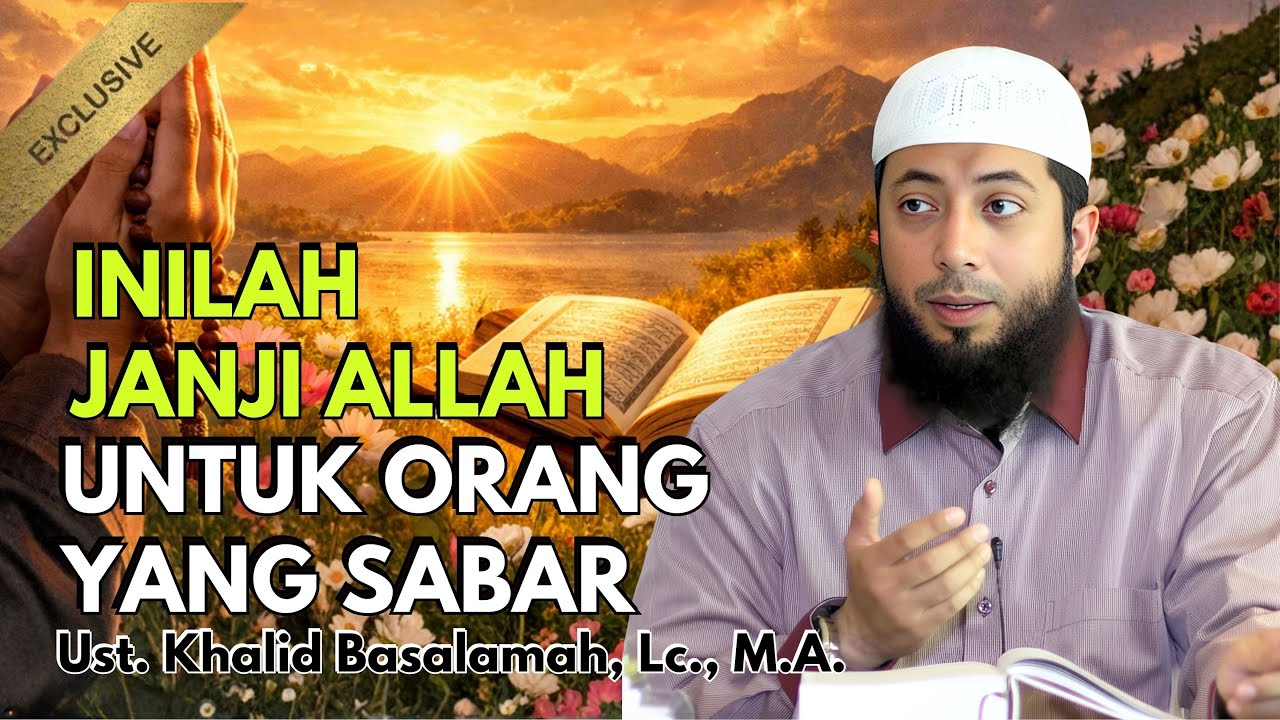 Jangan Menyerah, Janji Allah untuk Orang Sabar Selalu Lebih Indah || Ust. Khalid Basalamah
