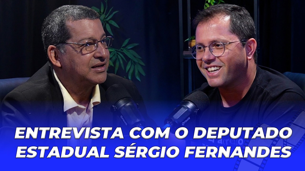 ENTREVISTA COM O DEPUTADO ESTADUAL SERGIO FERNANDES