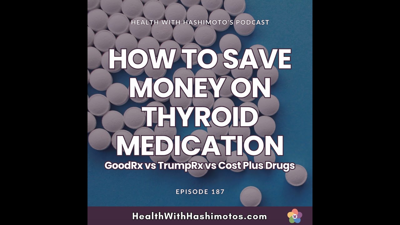 187 // How to Save Money on Thyroid Medication: GoodRx vs Cost Plus Drugs vs TrumpRx