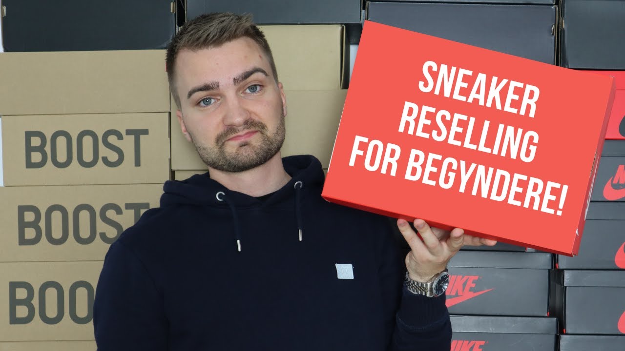 SNEAKER RESELLING FOR BEGYNDERE! Resell Tips pt.1