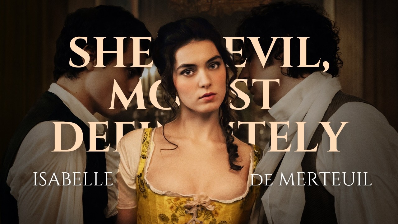 Isabelle de Merteuil - She's Evil, Most Definitely (The Seduction)