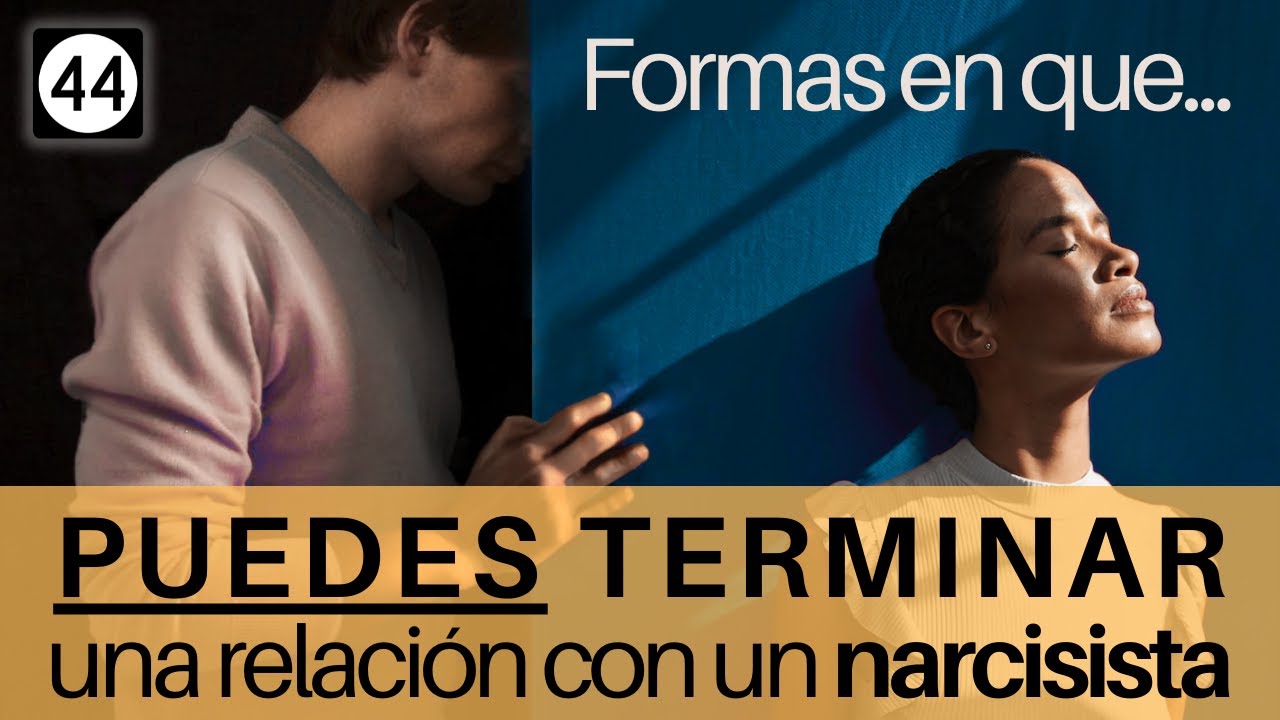 Formas en que puedes Terminar una Relación con un Narcisista