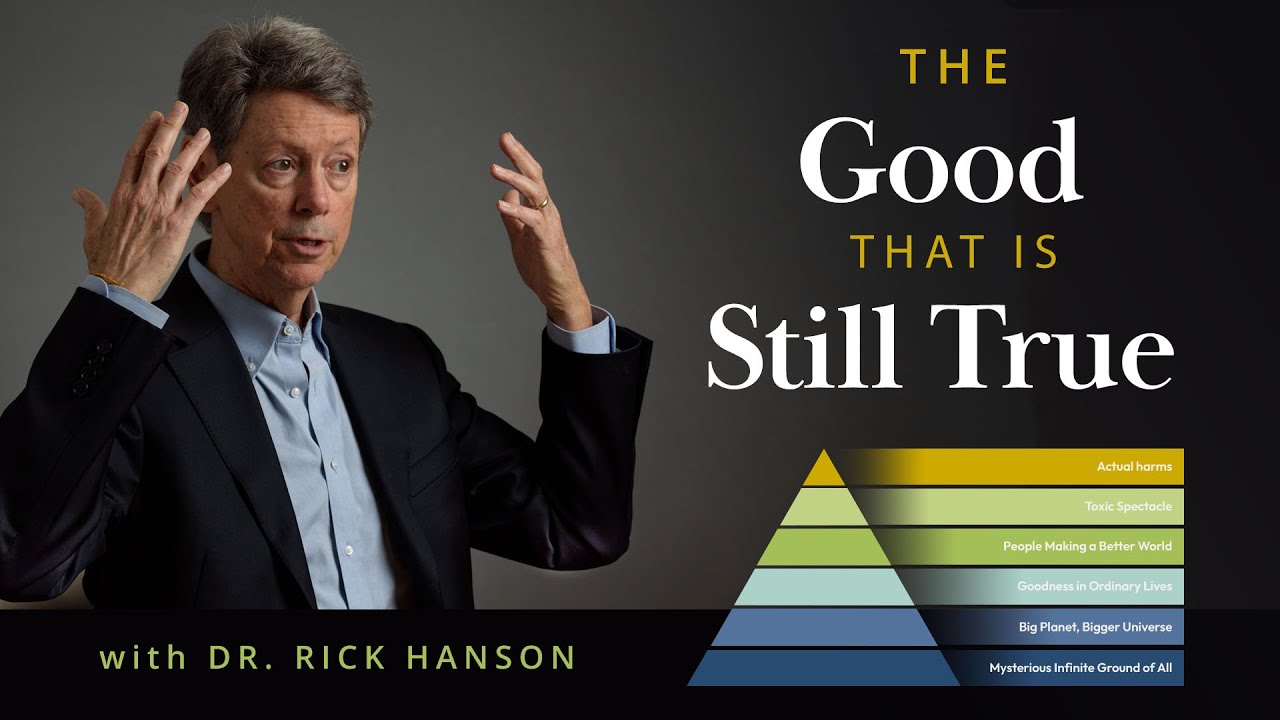 The Good That Is Still True - Talk with Dr. Rick Hanson