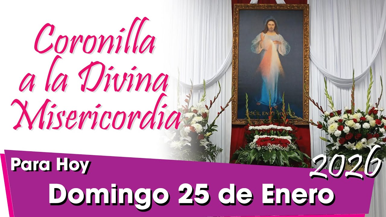 🌹 Coronilla de la Divina Misericordia Hoy: Domingo 25 de Enero