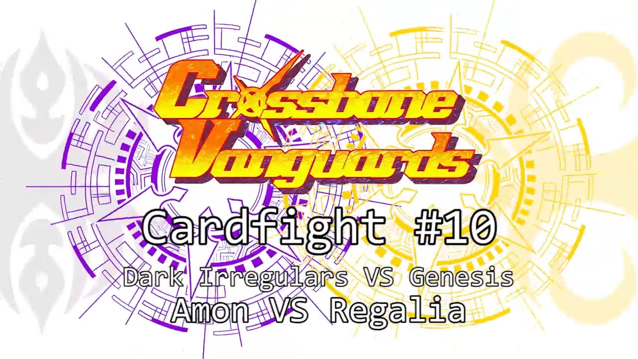 Crossbone Vanguards - Dark Irregulars VS Genesis (Amon VS Regalia) [Cardfight #10]