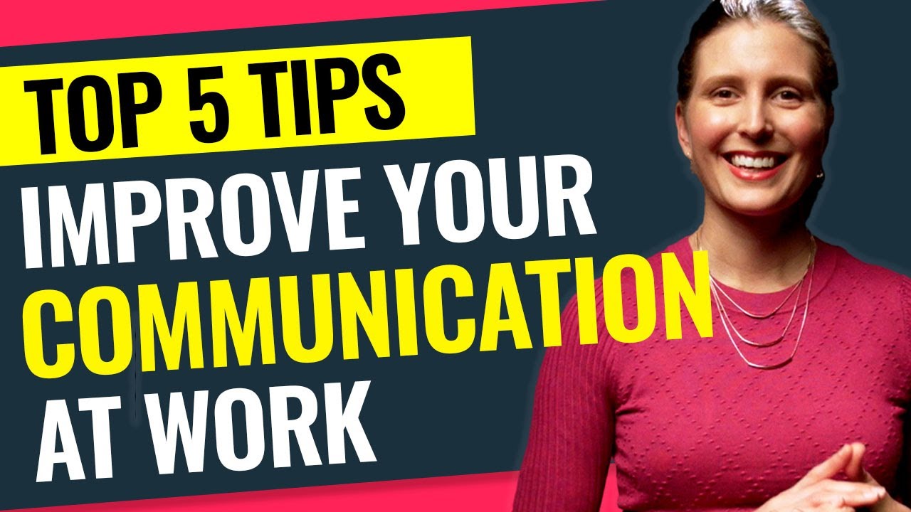 Improve Your Communication Skills at Work: Top 5 Tips to Improve Your Professional Communication