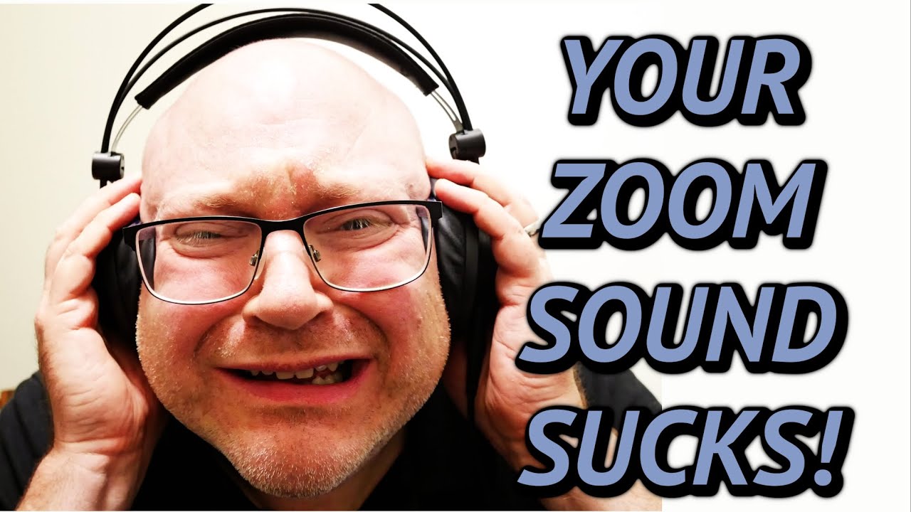 Your Zoom Sound Sucks! - Sounding Better on Video Conferences