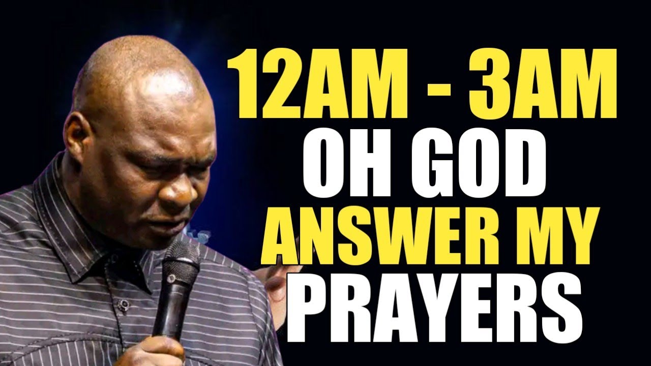 12AM - 3AM BEDTIME PRAYER, OH GOD ANSWER ME SPEEDILY - APOSTLE JOSHUA SELMAN 