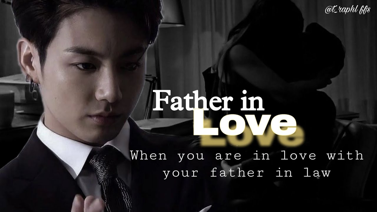 1•“ɪ'ᴍ ɪɴ ʟᴏᴠᴇ ᴡɪᴛʜ ʏᴏᴜ ”| Jungkook FF Series | Father in Love | Recommended FF