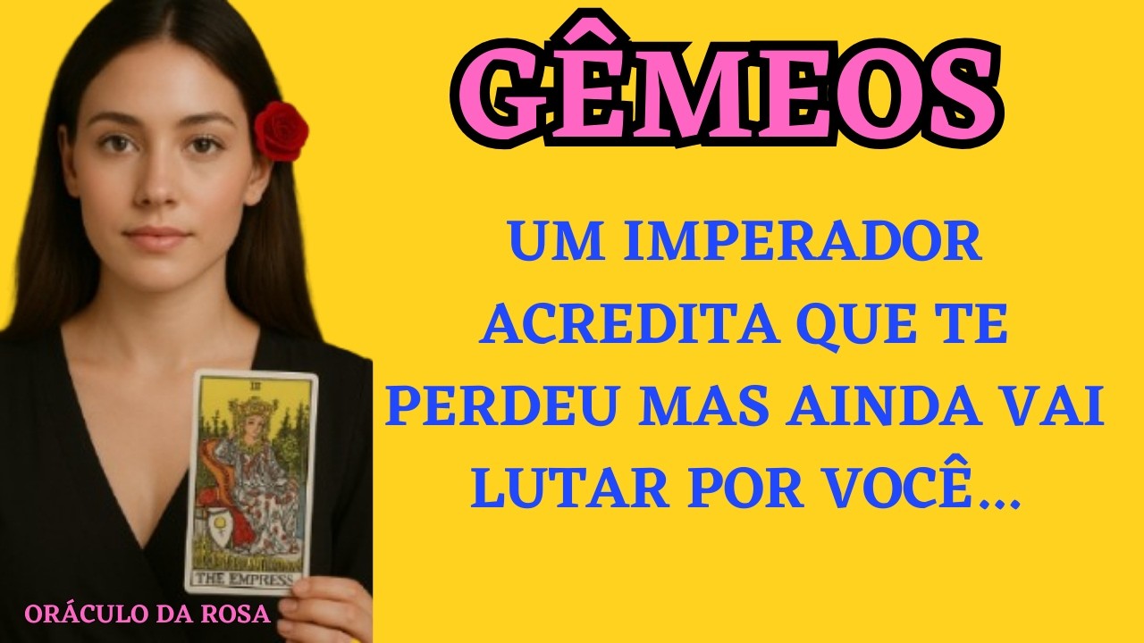 Gêmeos - Um Imperador acredita que te perdeu mas ainda vai LUTAR por você...