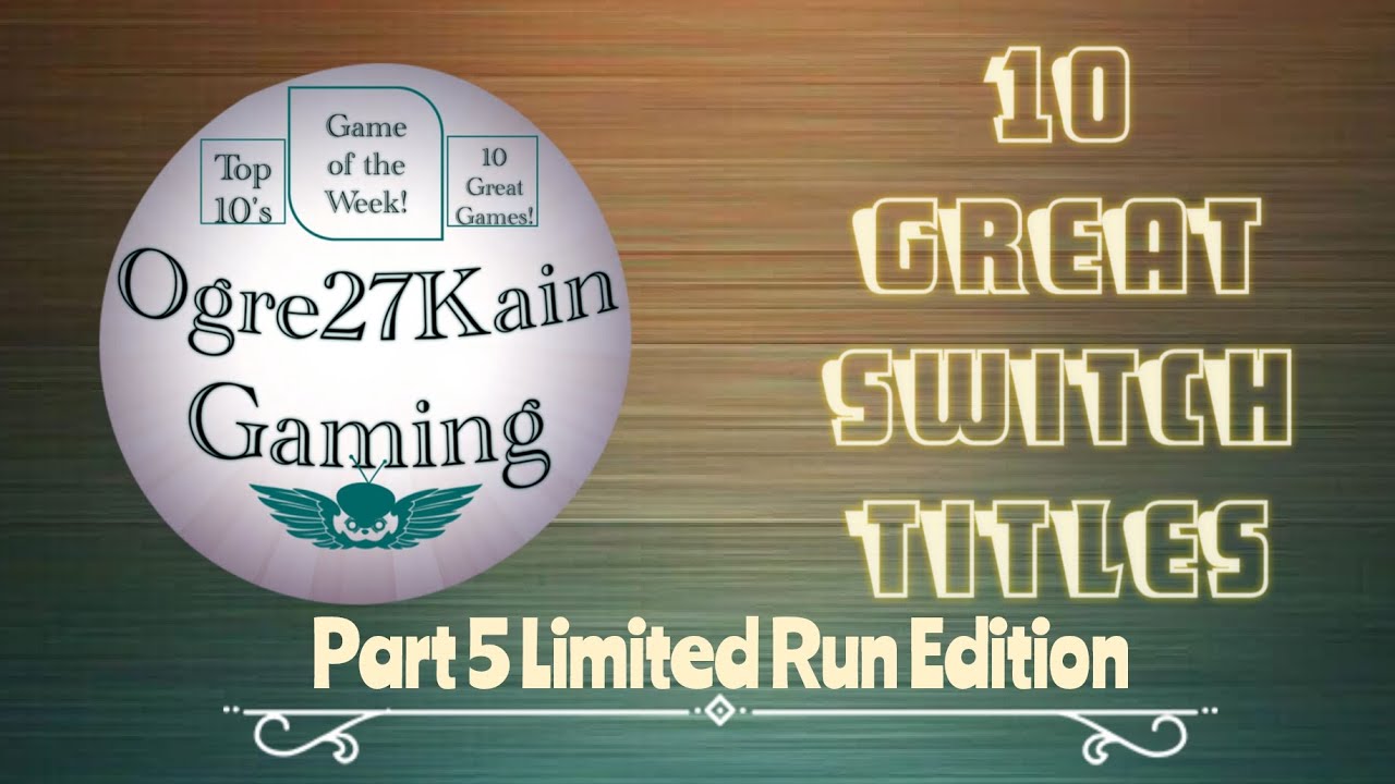 10 Great Nintendo Switch Titles Part 5 Limited Run Games Edition @ogre27kain