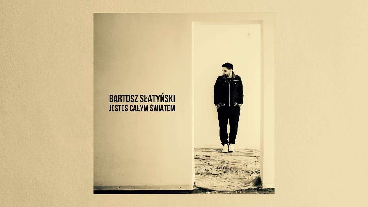 Bartosz Słatyński - Jesteś całym światem (Audio 2017)