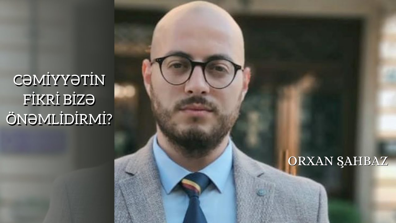 "Heç kim xaricdən bəyənmədiyi heçnəyin daxili ilə maraqlanmır..." - Orxan Şahbaz.